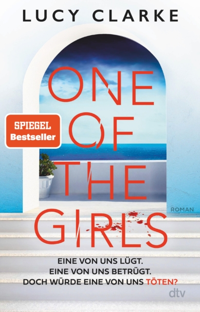 One of the Girls : Roman | Der SPIEGEL-Bestseller - »Ein echter Pageturner. Lucy Clarke liefert immer!« (Chris Whitaker), EPUB eBook