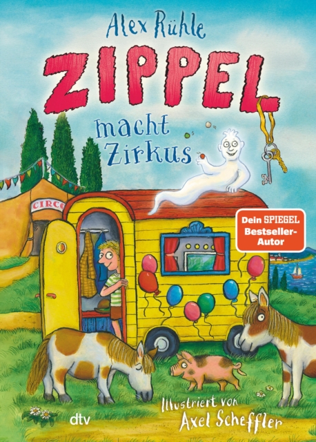 Zippel macht Zirkus : Neues Vorleseabenteuer vom wirklich wahren Schlossgespenst mit farbigen Illustrationen von Axel Scheffler ab 6, EPUB eBook