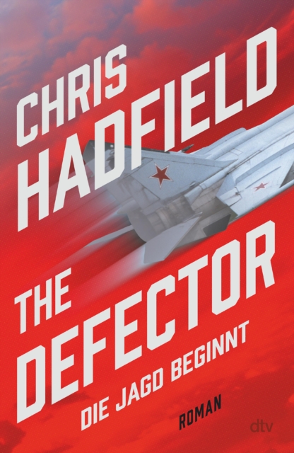 The Defector - Die Jagd beginnt : Thriller | Ein adrenalingeladener Spionagethriller geschrieben von einem der erfahrensten Kampfpiloten der US Air Force, EPUB eBook