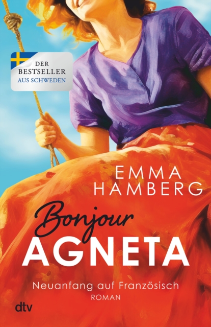 Bonjour Agneta : Roman | Eine bewegende und beruhrende Liebesgeschichte in der Provence - der groe Sommerbestseller, EPUB eBook