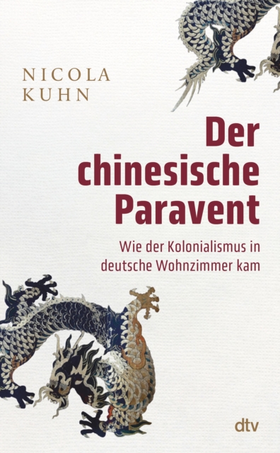 Der chinesische Paravent : Wie der Kolonialismus in deutsche Wohnzimmer kam, EPUB eBook