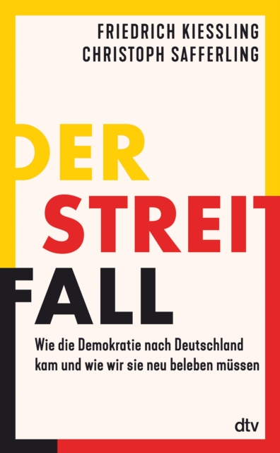 Der Streitfall : Wie die Demokratie nach Deutschland kam und wie wir sie neu beleben mussen, EPUB eBook
