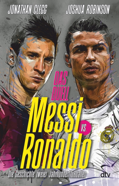 Messi vs. Ronaldo : Das Duell - Die Geschichte zweier Jahrhundertfuballer, EPUB eBook