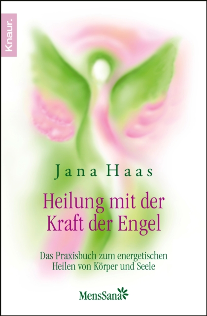 Heilung mit der Kraft der Engel : Das Praxisbuch zum energetischen Heilen von Korper und Seele, EPUB eBook