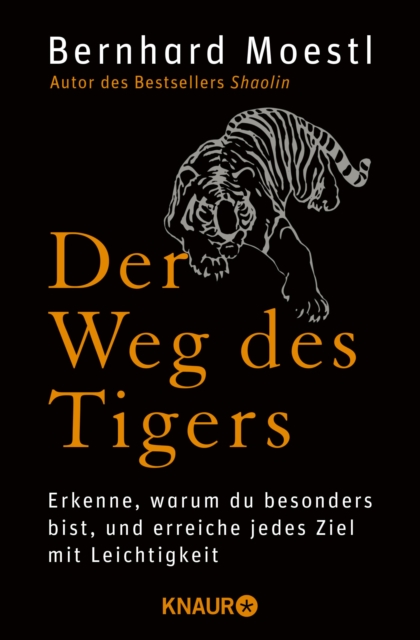 Der Weg des Tigers : Erkenne, warum du besonders bist, und erreiche jedes Ziel mit Leichtigkeit, EPUB eBook