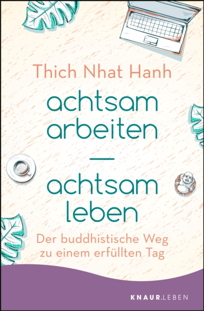 achtsam arbeiten achtsam leben : Der buddhistische Weg zu einem erfullten Tag, EPUB eBook