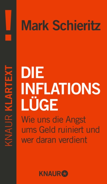 Die Inflationsluge : Wie uns die Angst ums Geld ruiniert und wer daran verdient, EPUB eBook