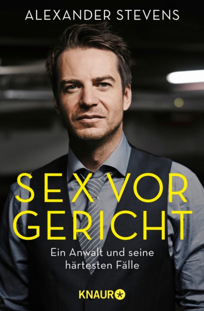 Sex vor Gericht : Ein Anwalt und seine hartesten Falle, EPUB eBook