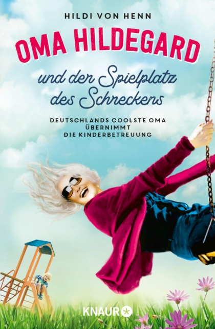 Oma Hildegard und der Spielplatz des Schreckens : Deutschlands coolste Oma ubernimmt die Kinderbetreuung, EPUB eBook