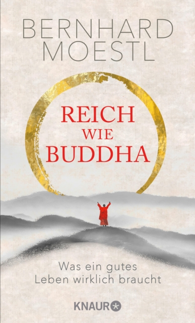 Reich wie Buddha : Was ein gutes Leben wirklich braucht | Zum Selbstcoaching und Verschenken - Zen-Lektionen fur Anfanger und Sinnsuchende, EPUB eBook