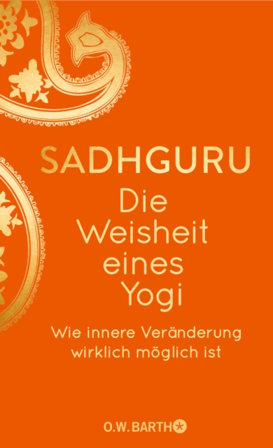 Die Weisheit eines Yogi : Wie innere Veranderung wirklich moglich ist, EPUB eBook