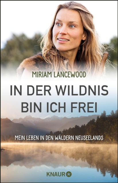 In der Wildnis bin ich frei : Mein Leben in den Waldern Neuseelands, EPUB eBook