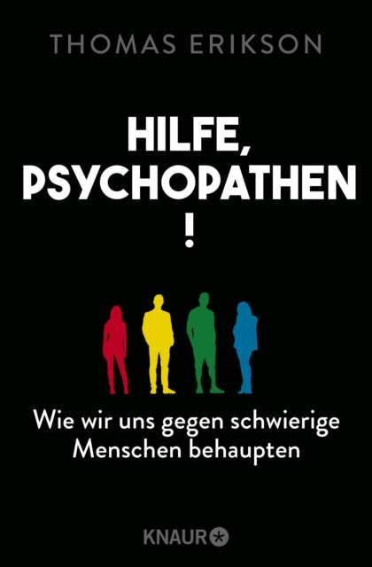 Hilfe, Psychopathen! : Wie wir uns gegen schwierige Menschen behaupten  | Deutsche Ausgabe des New York Times Bestsellers »Surrounded by Psychopaths«, EPUB eBook