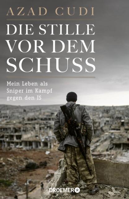 Die Stille vor dem Schuss : Mein Leben als Sniper im Kampf gegen den IS, EPUB eBook