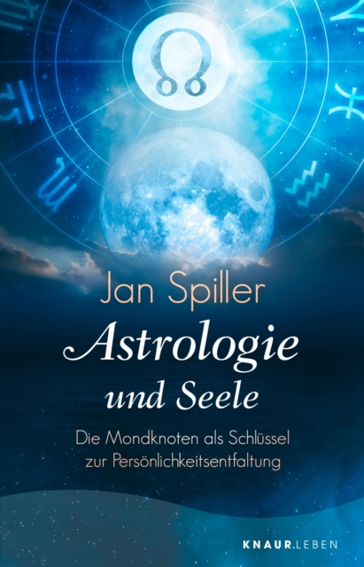 Astrologie und Seele : Die Mondknoten als Schlussel zur Personlichkeitsentfaltung, EPUB eBook