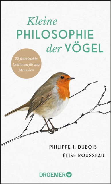 Kleine Philosophie der Vogel : 22 federleichte Lektionen fur uns Menschen, EPUB eBook