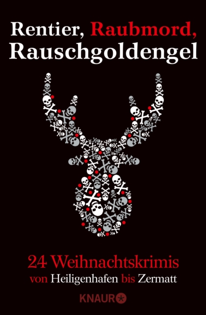 Rentier, Raubmord, Rauschgoldengel : Von Heiligenhafen bis Zermatt - 24 Weihnachtskrimis, EPUB eBook