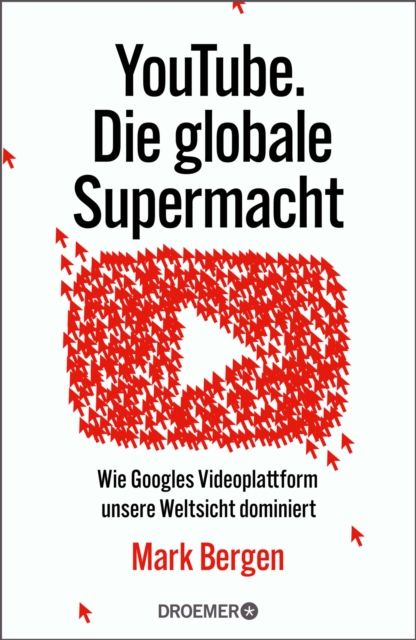 YouTube Die globale Supermacht : Wie Googles Videoplattform unsere Weltsicht dominiert | Deutsche Ausgabe von »Like, Comment, Subscribe«, EPUB eBook