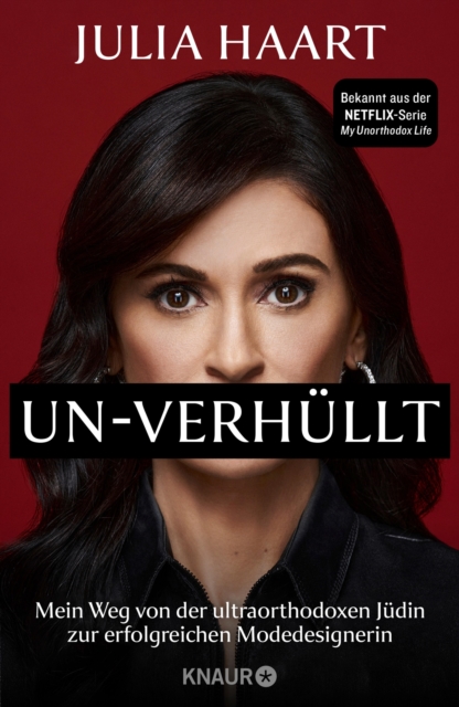 UN-VERHULLT : Mein Weg von der ultraorthodoxen Judin zur erfolgreichen Modedesignerin | Die Autobiografie des Stars der Netflix-Serie »My Unorthodox Life«, EPUB eBook