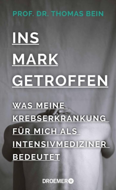 Ins Mark getroffen : Was meine Krebserkrankung fur mich als Intensivmediziner bedeutet, EPUB eBook