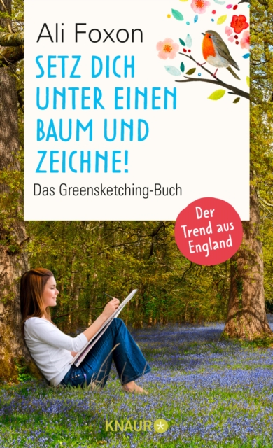 Setz dich unter einen Baum und zeichne! : Das Greensketching-Buch | Einfach zeichnen lernen und entspannen in der Natur, EPUB eBook