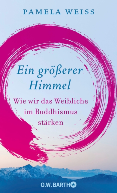 Ein groerer Himmel : Wie wir das Weibliche im Buddhismus starken, EPUB eBook