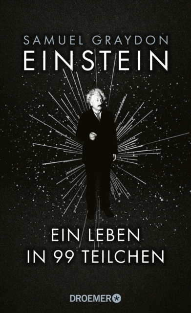 Einstein : Ein Leben in 99 Teilchen | Ein erfrischend neuer Blick auf das Leben des groten Genies des 20. Jahrhunderts, EPUB eBook