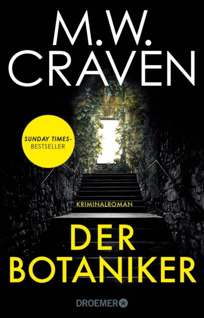 Der Botaniker : Kriminalroman | Sunday Times Bestseller | »Fesselnd, makaber und zugleich morderisch komisch. "Der Botaniker" ist M.W. Craven in Bestform.« Chris Whitaker, EPUB eBook