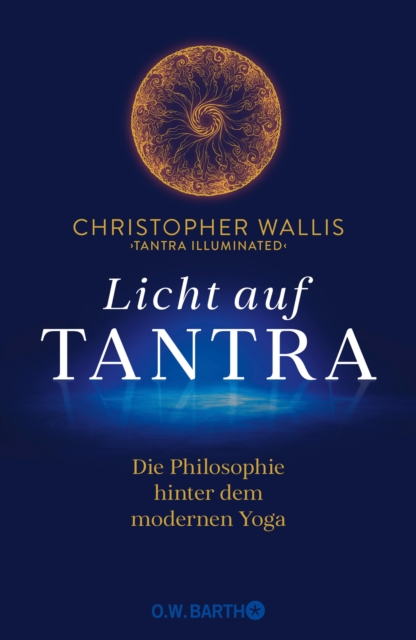 Licht auf Tantra : Die Philosophie hinter dem modernen Yoga | Fur alle Yogis und Yoginis, die an den philosophischen Grundlagen von Yoga interessiert sind, EPUB eBook