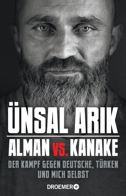 Alman vs. Kanake : Der Kampf gegen Deutsche, Turken und mich selbst | Die wahre Geschichte eines Boxers, EPUB eBook