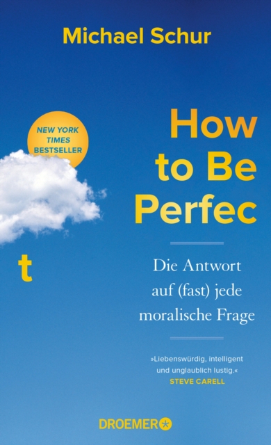 How to Be Perfect : Die Antwort auf (fast) jede moralische Frage | Ethik fur alle Lebenslagen vom Drehbuchautor der Comedy-Erfolgsserien »The Office« und »The Good Place«, EPUB eBook