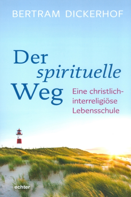 Der spirituelle Weg : Eine christlich-interreligiose Lebensschule, PDF eBook