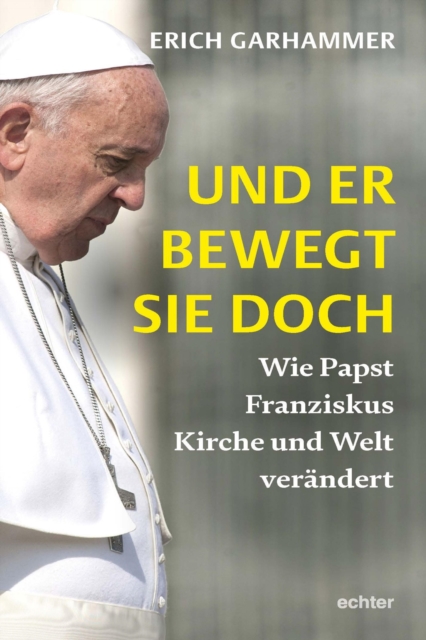 Und er bewegt sie doch : Wie Papst Franziskus Kirche und Welt verandert, PDF eBook