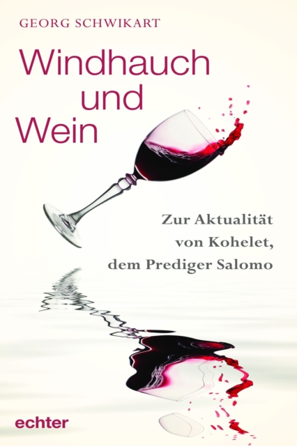 Windhauch und Wein : Zur Aktualitat von Kohelet, dem Prediger Salomo, PDF eBook