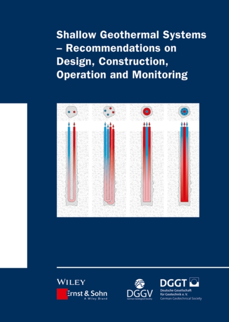 Shallow Geothermal Systems : Recommendations on Design, Construction, Operation and Monitoring, Hardback Book