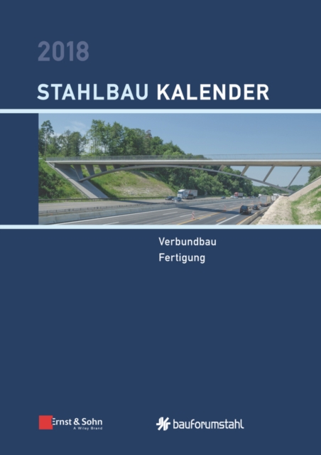 Stahlbau-Kalender 2018 : Schwerpunkte - Verbundbau; Fertigung, Hardback Book
