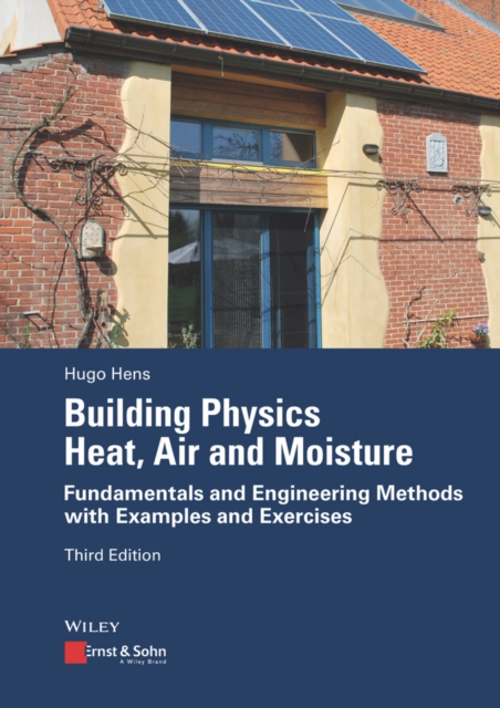 Building Physics - Heat, Air and Moisture : Fundamentals and Engineering Methods with Examples and Exercises, Paperback / softback Book