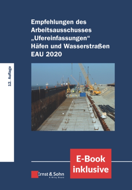 Empfehlungen des Arbeitsausschusses "Ufereinfasungen" Hafen und Wasserstraben EAU 2020, (inkl. E-Book als PDF), Hardback Book