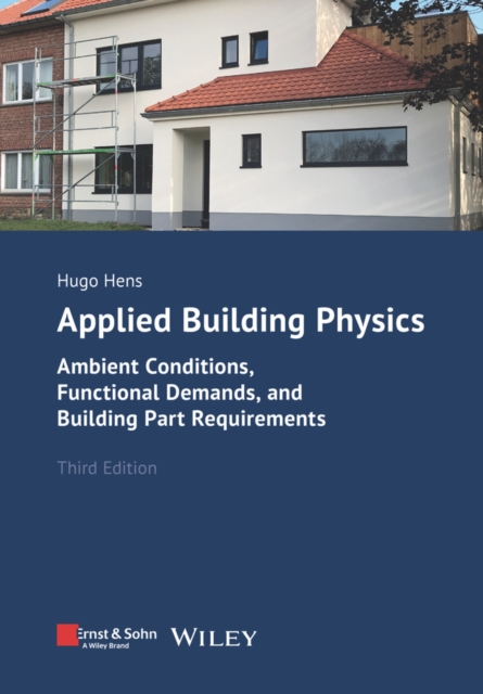 Applied Building Physics : Ambient Conditions, Functional Demands, and Building Part Requirements, Paperback / softback Book
