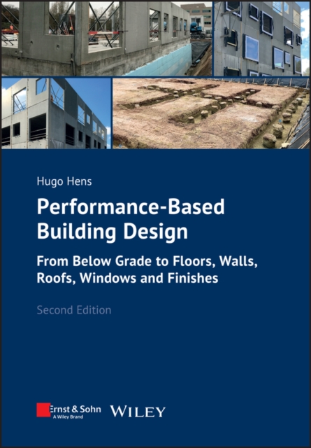 Performance-Based Building Design : From Below Grade to Floors, Walls, Roofs, Windows and Finishes, Paperback / softback Book
