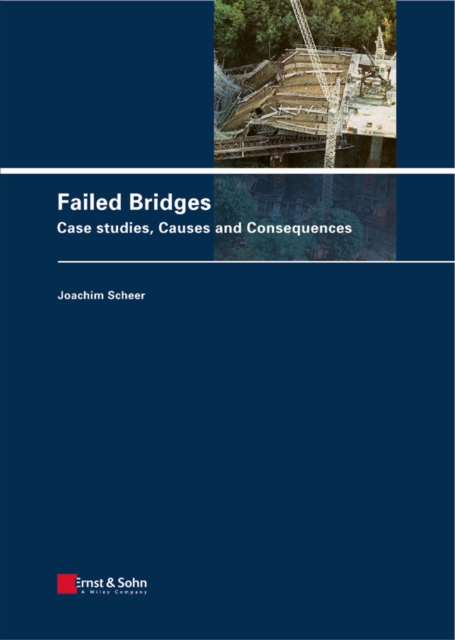 Failed Bridges : Case Studies, Causes and Consequences, PDF eBook