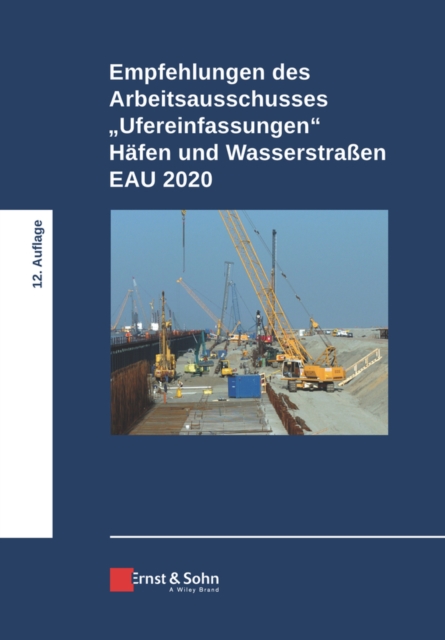 Empfehlungen des Arbeitsausschusses "Ufereinfassungen" H fen und Wasserstra en EAU 2020, EPUB eBook