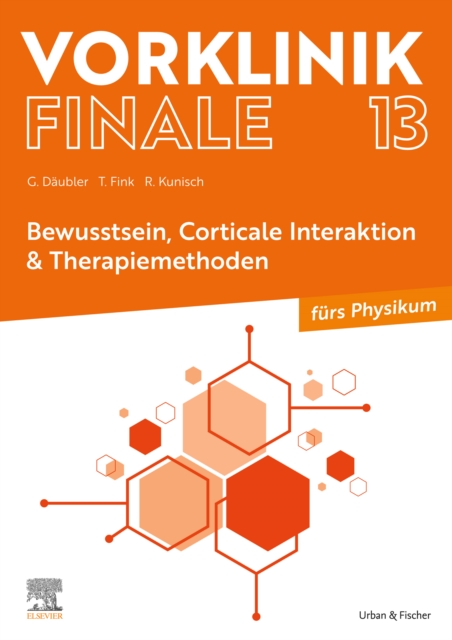 Vorklinik Finale 13 Bewusstsein : Bewusstsein, Corticale Interaktion & Therapiemethoden - furs Physikum, EPUB eBook