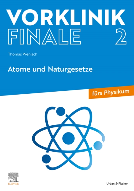 Vorklinik Finale 2 : Atome und Naturgesetze, EPUB eBook