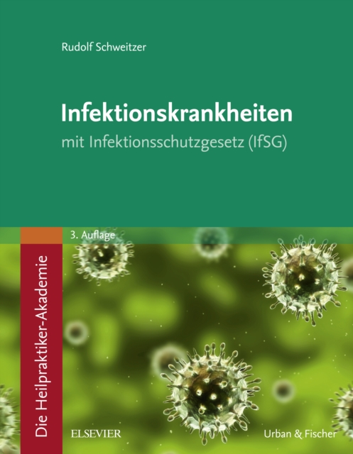 Die Heilpraktiker-Akademie. Infektionskrankheiten : mit Infektionsschutzgesetz (IfSG), EPUB eBook
