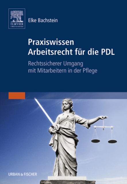 Praxiswissen Arbeitsrecht fur die PDL : Rechtssicherer Umgang mit Mitarbeitern in der Pflege, EPUB eBook