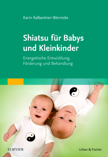 Shiatsu fur Babys und Kleinkinder : Energetische Entwicklung, Forderung und Behandlung, EPUB eBook