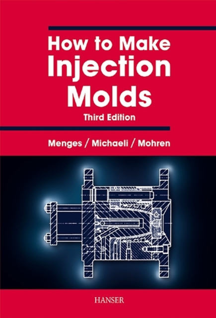 How to Make Injection Molds, Hardback Book