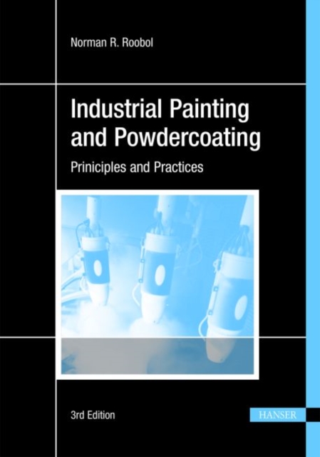 Industrial Painting and Powdercoating : Priniciples and Practices, Hardback Book