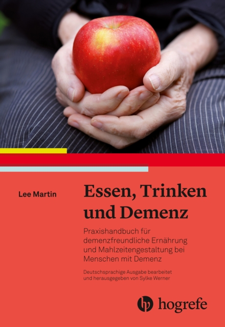 Essen, Trinken und Demenz : Praxishandbuch fur demenzfreundliche Ernahrung und Mahlzeitengestaltung bei Menschen mit Demenz, EPUB eBook